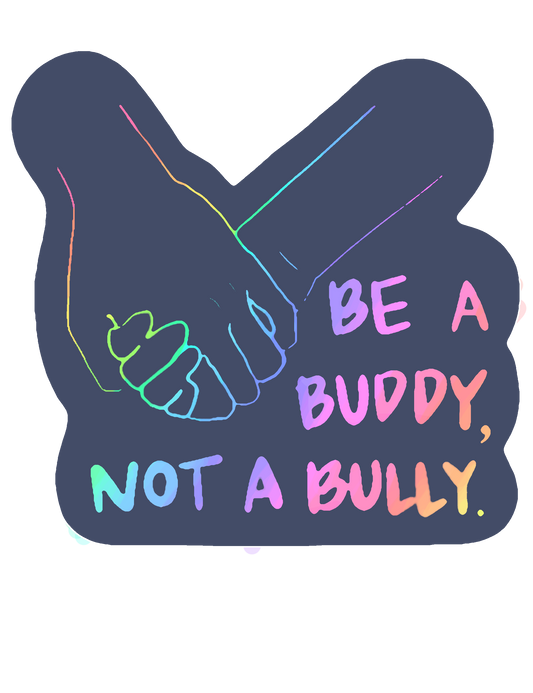Be a Buddy Not a Bully Sticker