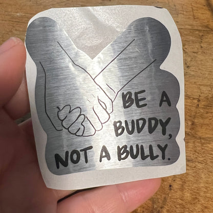 Be a Buddy Not a Bully Sticker